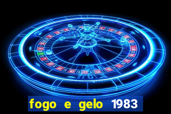fogo e gelo 1983 dublado download